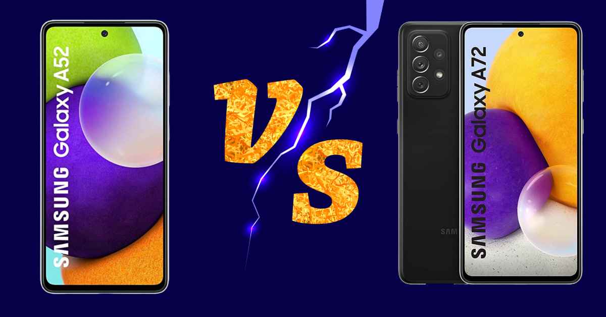 Samsung Galaxy A52 vs A72 Which is the Better Mid-Range Smartphone