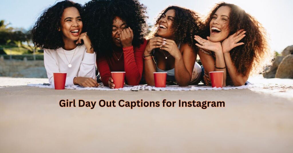 Girl Day Out Captions for Instagram