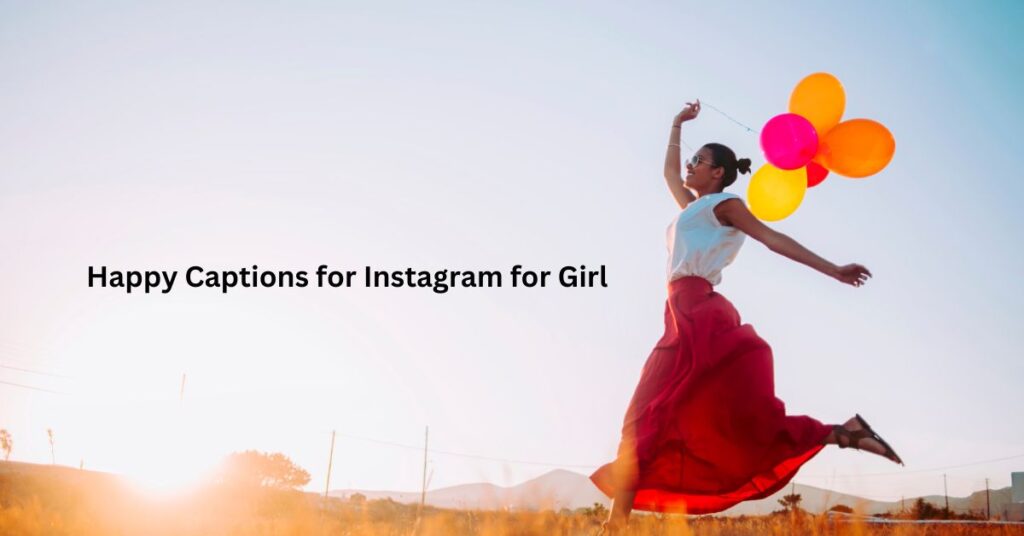 Happy Captions for Instagram for Girl