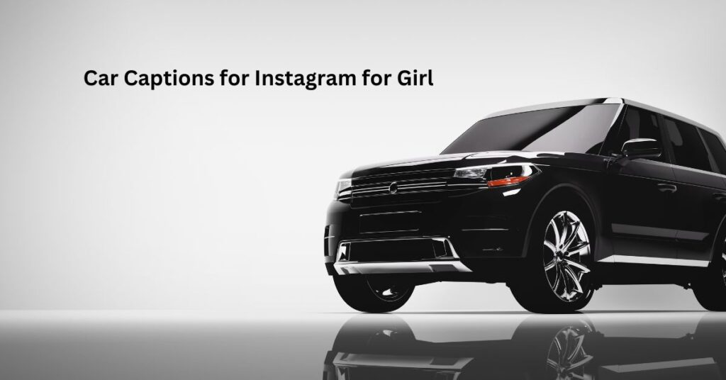 Car Captions for Instagram for Girl